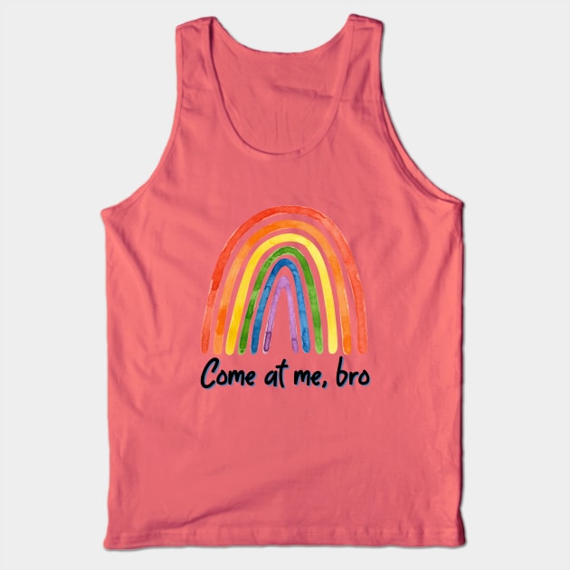 Come at me, bro rainbow Tank Top by yaywow